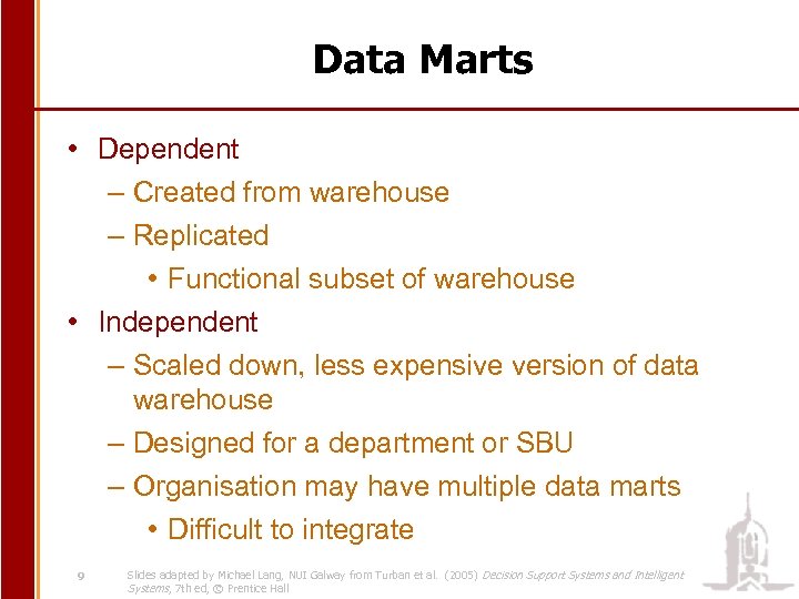 Data Marts • Dependent – Created from warehouse – Replicated • Functional subset of