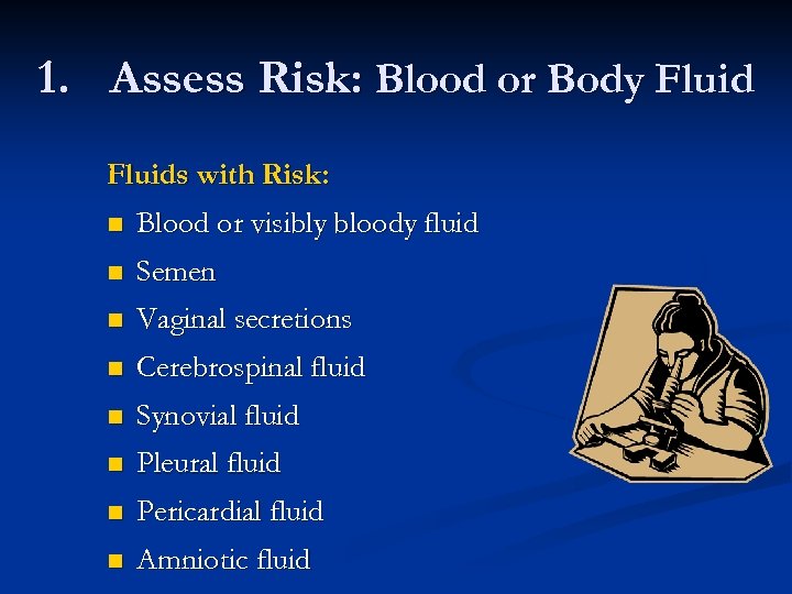 1. Assess Risk: Blood or Body Fluids with Risk: n Blood or visibly bloody