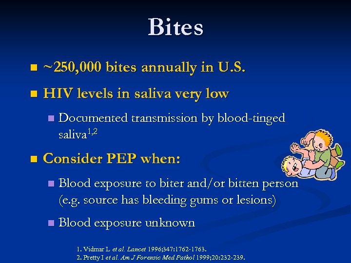 Bites n ~250, 000 bites annually in U. S. n HIV levels in saliva