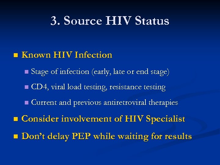 3. Source HIV Status n Known HIV Infection n Stage of infection (early, late