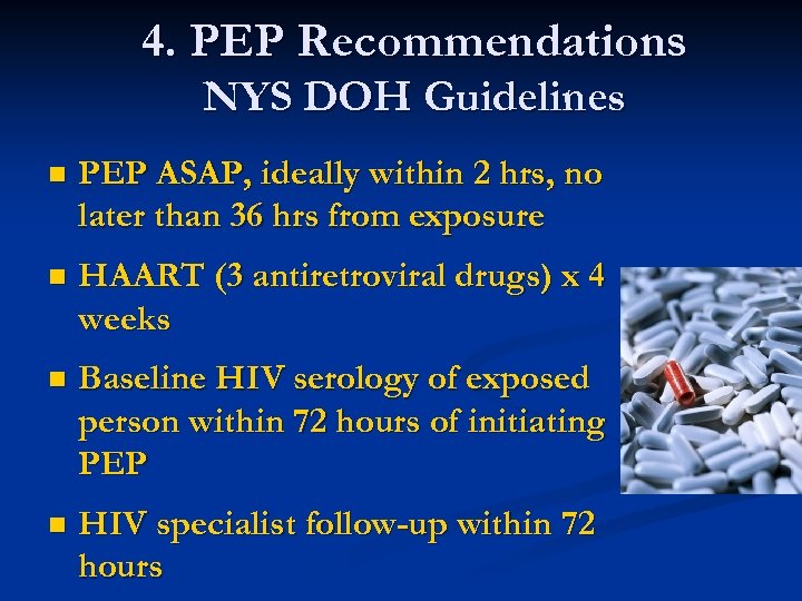 4. PEP Recommendations NYS DOH Guidelines n PEP ASAP, ideally within 2 hrs, no