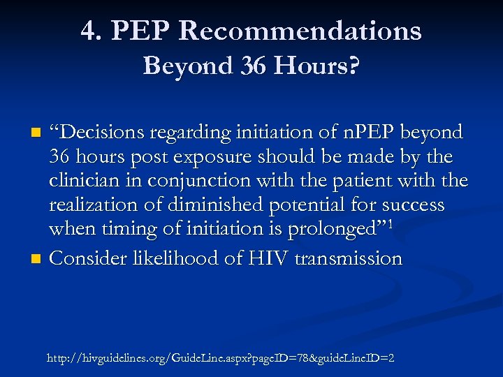 4. PEP Recommendations Beyond 36 Hours? “Decisions regarding initiation of n. PEP beyond 36