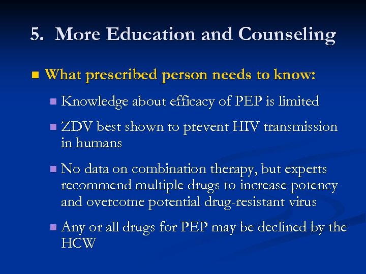 5. More Education and Counseling n What prescribed person needs to know: n Knowledge