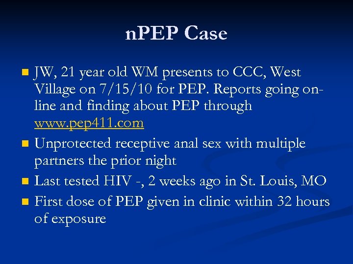 n. PEP Case n n JW, 21 year old WM presents to CCC, West