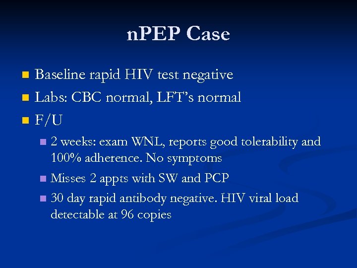 n. PEP Case n n n Baseline rapid HIV test negative Labs: CBC normal,