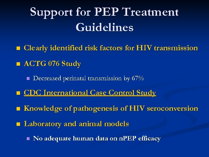 Support for PEP Treatment Guidelines n Clearly identified risk factors for HIV transmission n