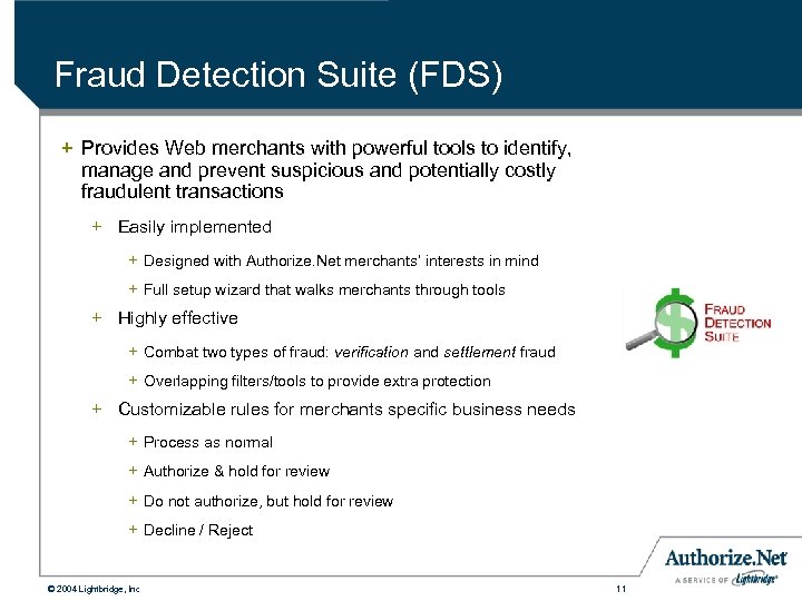 Fraud Detection Suite (FDS) + Provides Web merchants with powerful tools to identify, manage