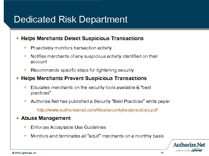 Dedicated Risk Department + Helps Merchants Detect Suspicious Transactions + Proactively monitors transaction activity