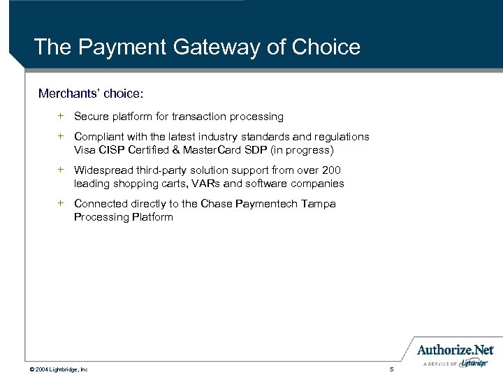 The Payment Gateway of Choice Merchants’ choice: + Secure platform for transaction processing +