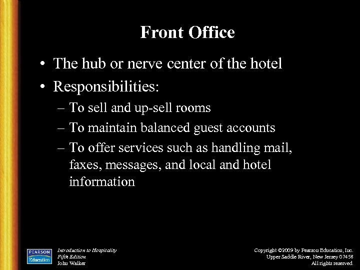 Front Office • The hub or nerve center of the hotel • Responsibilities: –