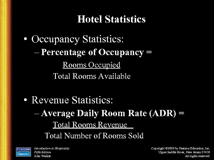 Hotel Statistics • Occupancy Statistics: – Percentage of Occupancy = Rooms Occupied Total Rooms