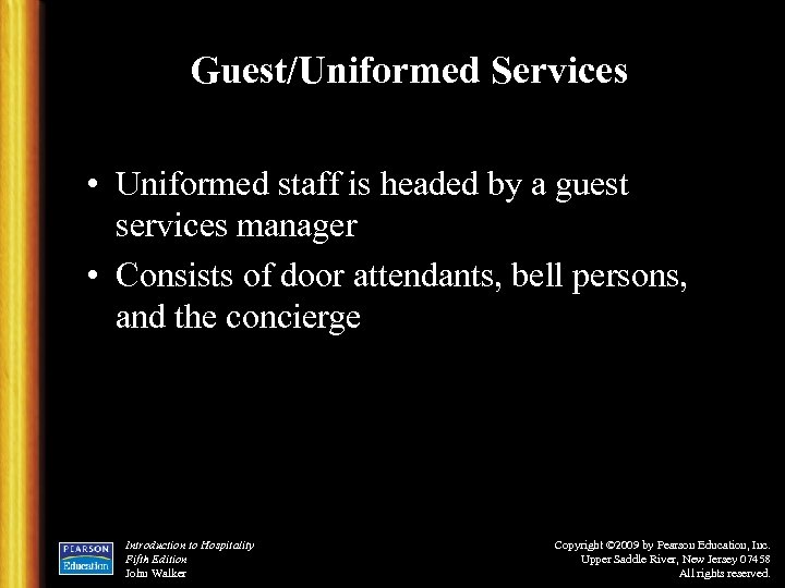 Guest/Uniformed Services • Uniformed staff is headed by a guest services manager • Consists