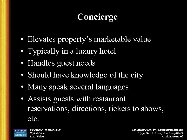 Concierge • • • Elevates property’s marketable value Typically in a luxury hotel Handles