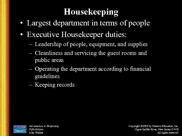 Housekeeping • Largest department in terms of people • Executive Housekeeper duties: – Leadership