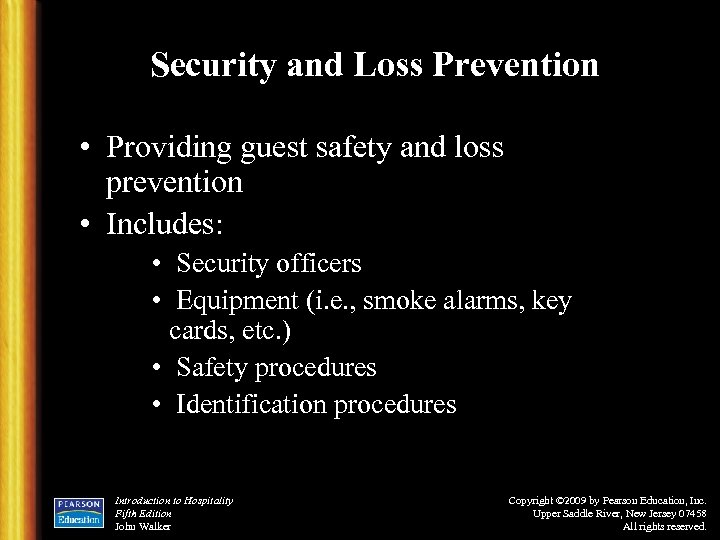 Security and Loss Prevention • Providing guest safety and loss prevention • Includes: •