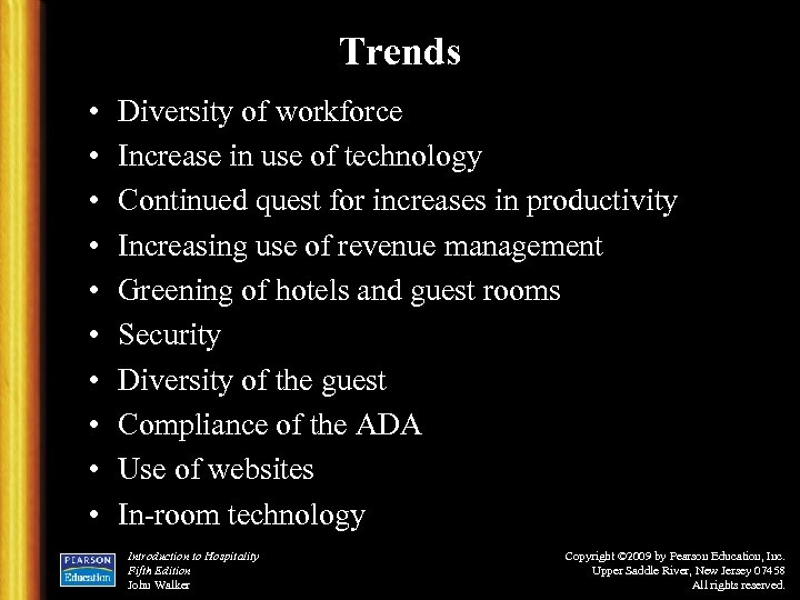 Trends • • • Diversity of workforce Increase in use of technology Continued quest