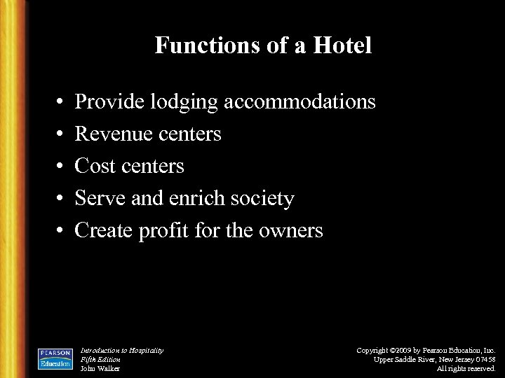 Functions of a Hotel • • • Provide lodging accommodations Revenue centers Cost centers