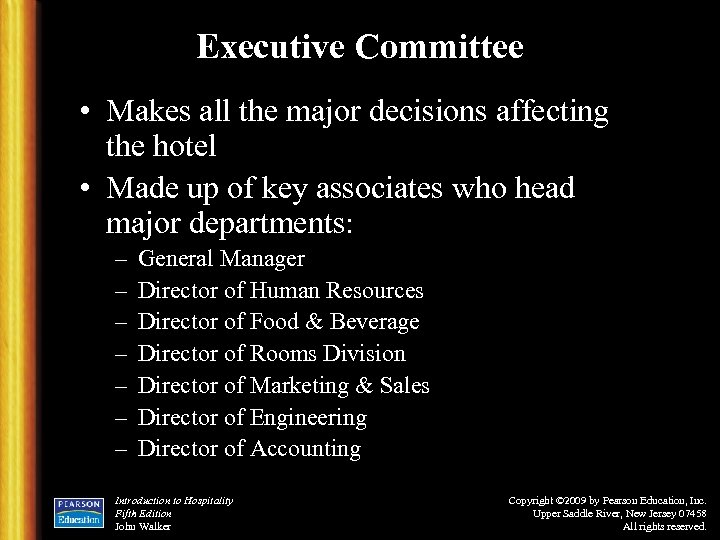 Executive Committee • Makes all the major decisions affecting the hotel • Made up