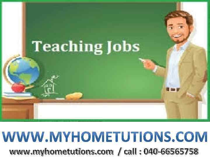 www. myhometutions. com / call : 040 -66565758 