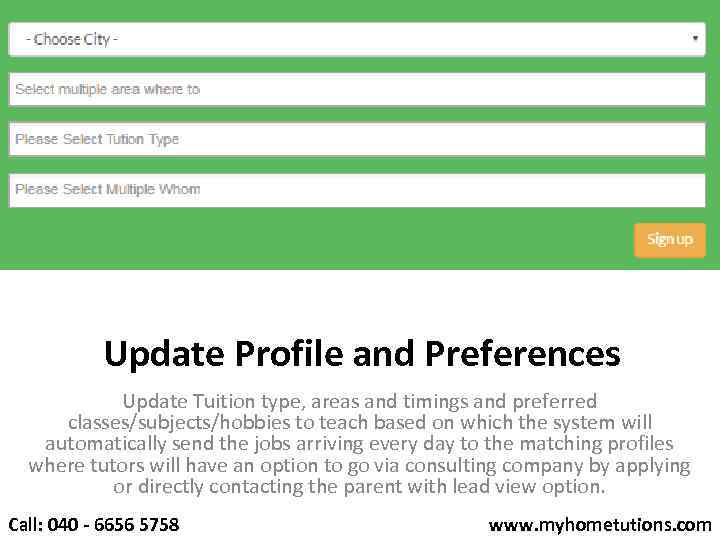 Update Profile and Preferences Update Tuition type, areas and timings and preferred classes/subjects/hobbies to