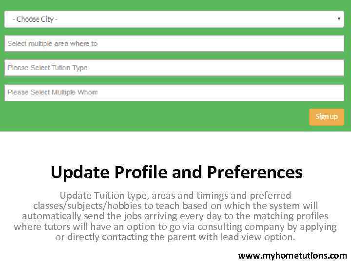 Update Profile and Preferences Update Tuition type, areas and timings and preferred classes/subjects/hobbies to