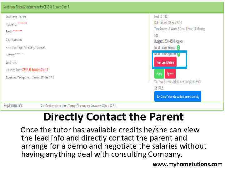 Directly Contact the Parent Once the tutor has available credits he/she can view the