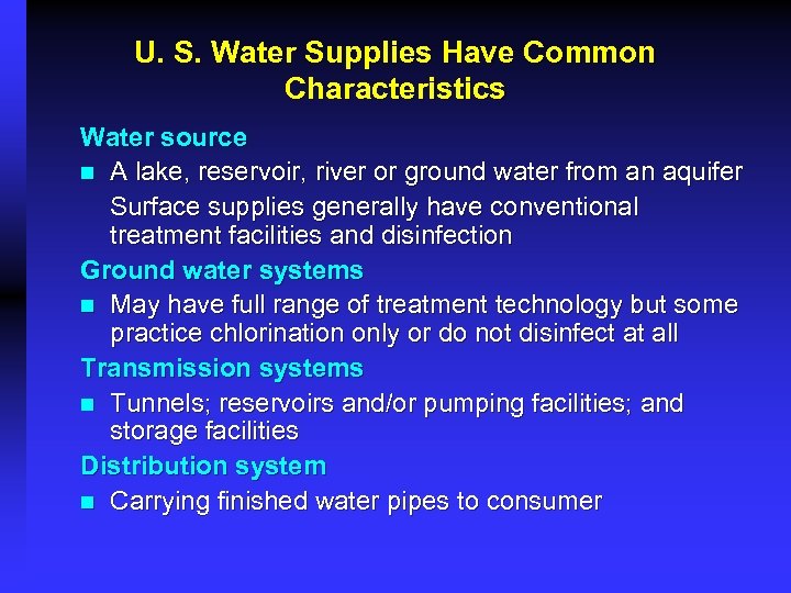 U. S. Water Supplies Have Common Characteristics Water source n A lake, reservoir, river