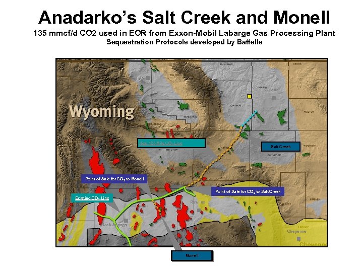 Anadarko’s Salt Creek and Monell 135 mmcf/d CO 2 used in EOR from Exxon-Mobil
