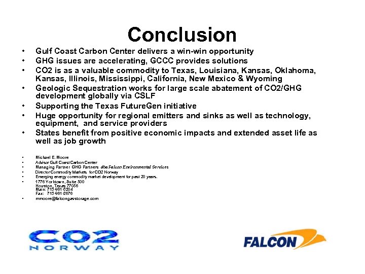 Conclusion • • • • Gulf Coast Carbon Center delivers a win-win opportunity GHG