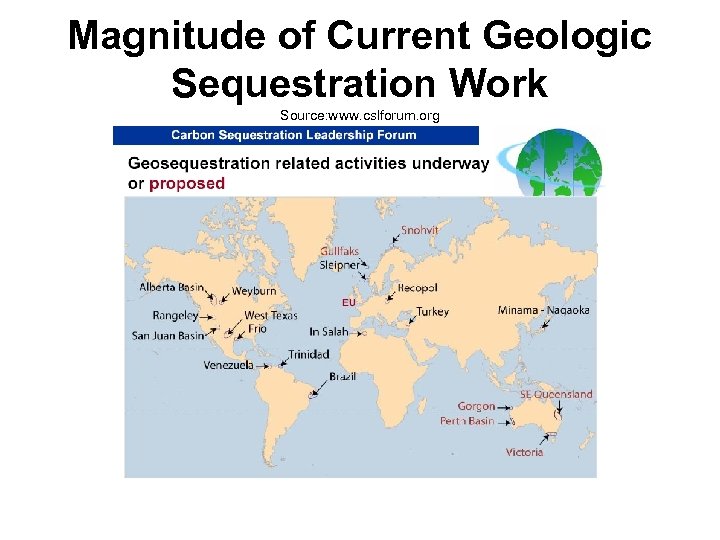 Magnitude of Current Geologic Sequestration Work Source: www. cslforum. org 