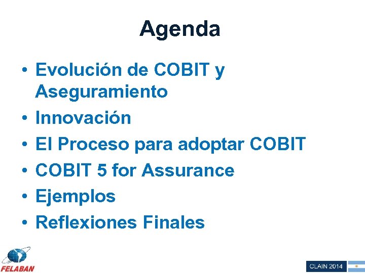 Agenda • Evolución de COBIT y Aseguramiento • Innovación • El Proceso para adoptar