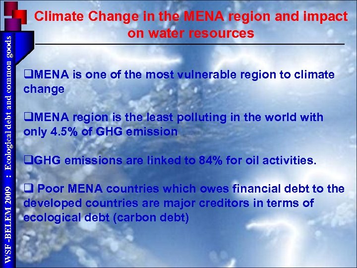 : Ecological debt and common goods WSF -BELEM 2009 Climate Change in the MENA