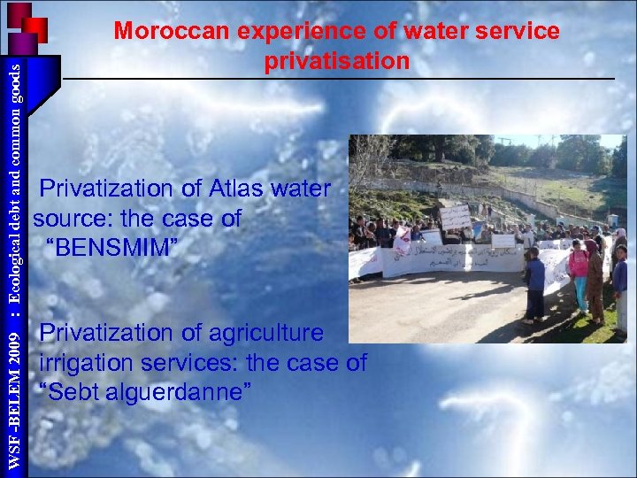 : Ecological debt and common goods WSF -BELEM 2009 Moroccan experience of water service