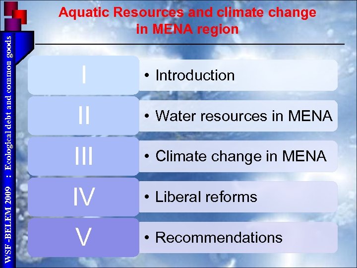 : Ecological debt and common goods WSF -BELEM 2009 Aquatic Resources and climate change