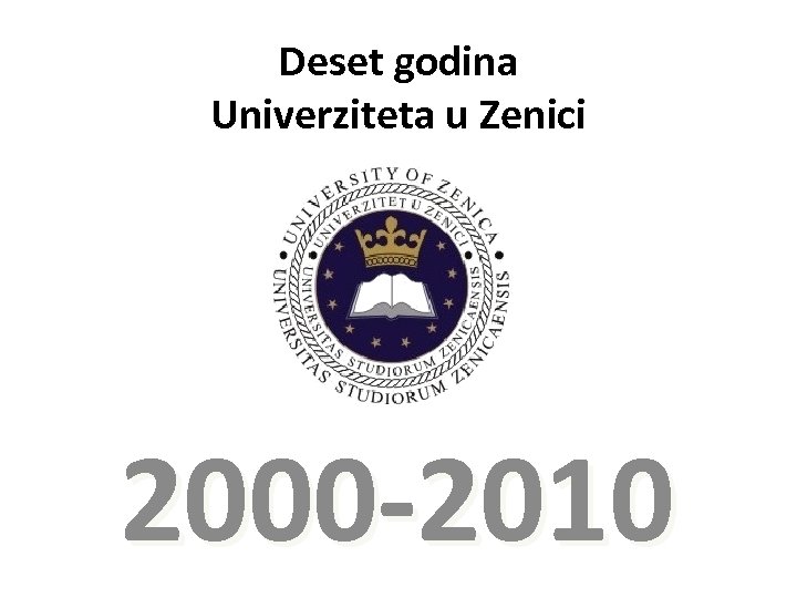 Deset godina Univerziteta u Zenici 2000 -2010 