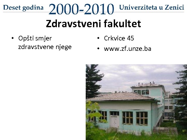 Zdravstveni fakultet • Opšti smjer zdravstvene njege • Crkvice 45 • www. zf. unze.