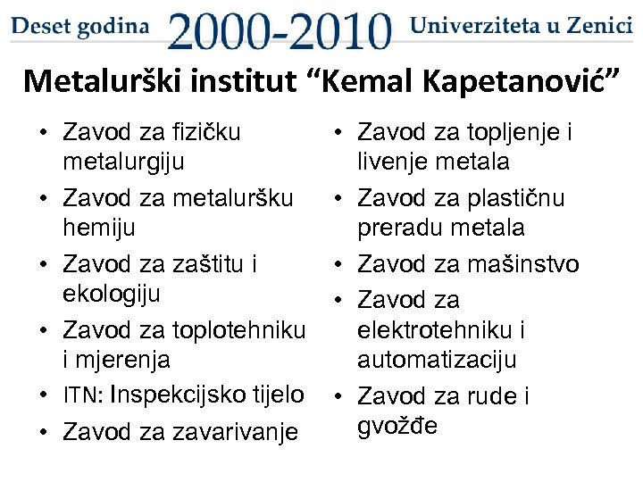 Metalurški institut “Kemal Kapetanović” • Zavod za fizičku metalurgiju • Zavod za metaluršku hemiju