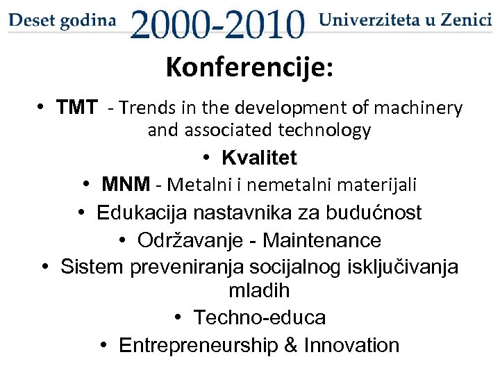 Konferencije: • TMT - Trends in the development of machinery and associated technology •