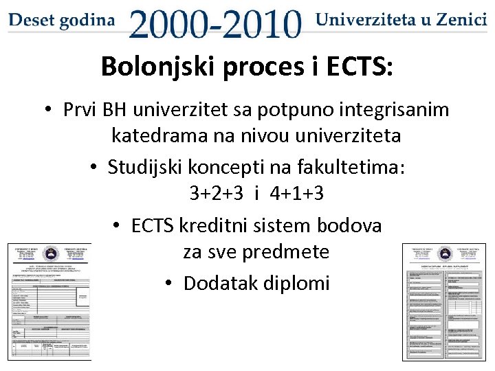 Bolonjski proces i ECTS: • Prvi BH univerzitet sa potpuno integrisanim katedrama na nivou