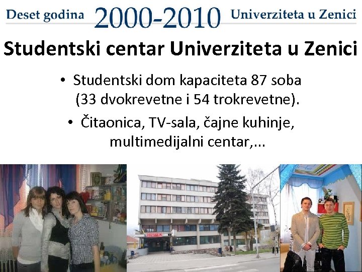 Studentski centar Univerziteta u Zenici • Studentski dom kapaciteta 87 soba (33 dvokrevetne i