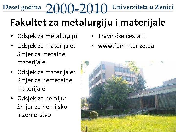 Fakultet za metalurgiju i materijale • Odsjek za metalurgiju • Odsjek za materijale: Smjer