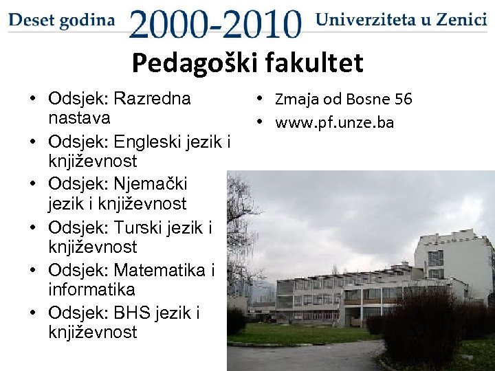 Pedagoški fakultet • Odsjek: Razredna nastava • Odsjek: Engleski jezik i književnost • Odsjek: