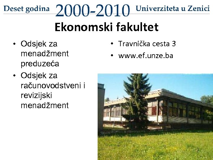 Ekonomski fakultet • Odsjek za menadžment preduzeća • Odsjek za računovodstveni i revizijski menadžment