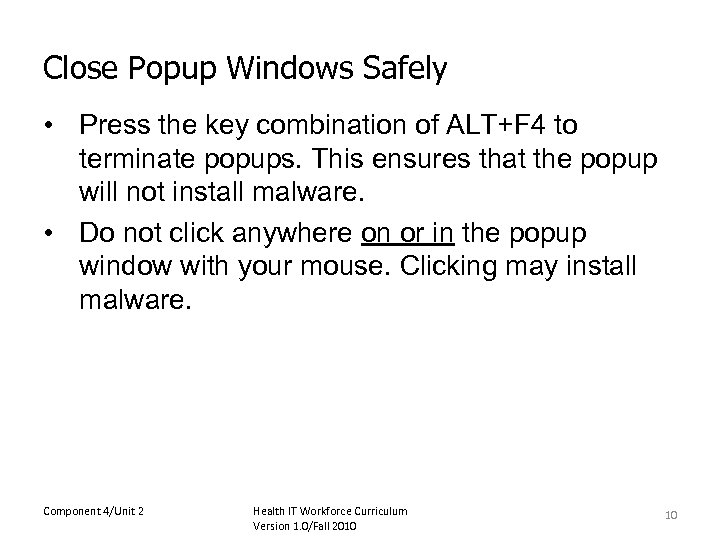 Close Popup Windows Safely • Press the key combination of ALT+F 4 to terminate