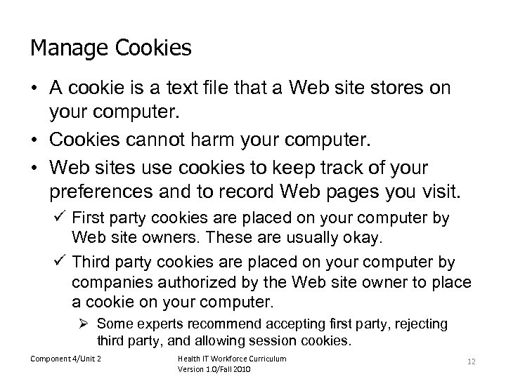 Manage Cookies • A cookie is a text file that a Web site stores