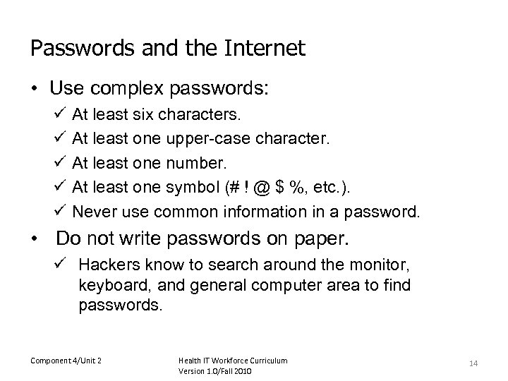 Passwords and the Internet • Use complex passwords: ü ü ü At least six