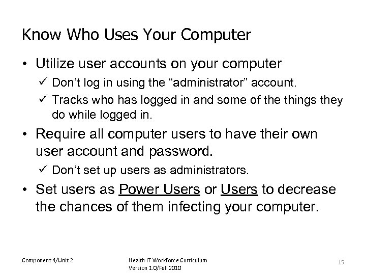 Know Who Uses Your Computer • Utilize user accounts on your computer ü Don’t