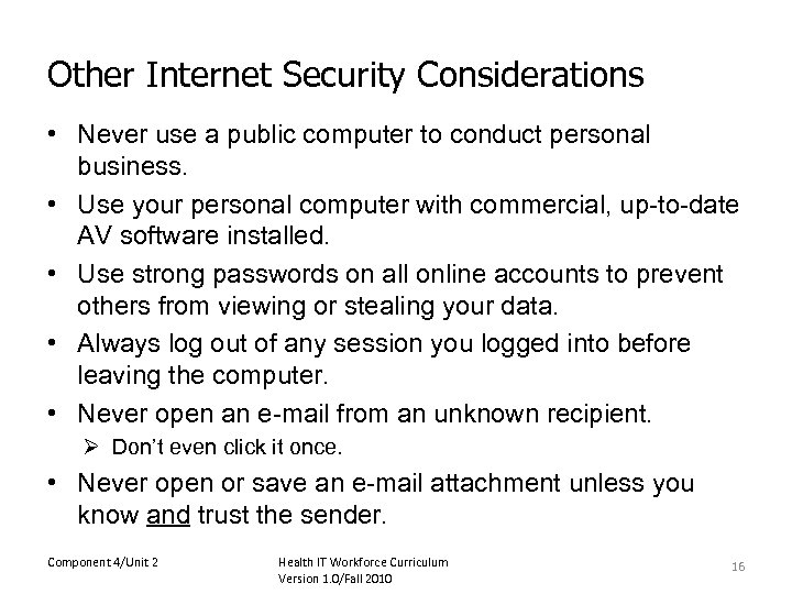 Other Internet Security Considerations • Never use a public computer to conduct personal business.