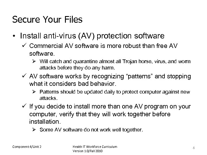 Secure Your Files • Install anti-virus (AV) protection software ü Commercial AV software is