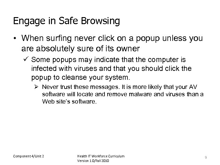 Engage in Safe Browsing • When surfing never click on a popup unless you